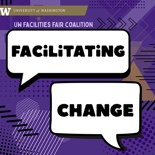 UW Facilities FAIR Coalition: Facilitating Change
